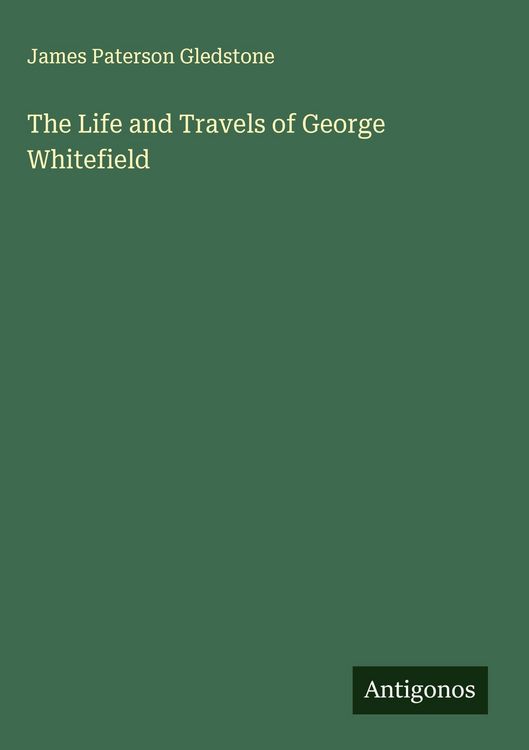 Produktbild: The Life and Travels of George Whitefield