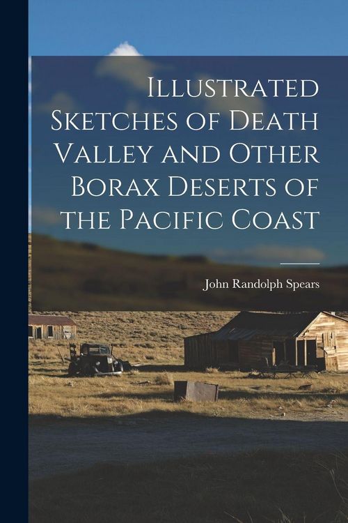 Produktbild: Illustrated Sketches of Death Valley and Other Borax Deserts of the Pacific Coast