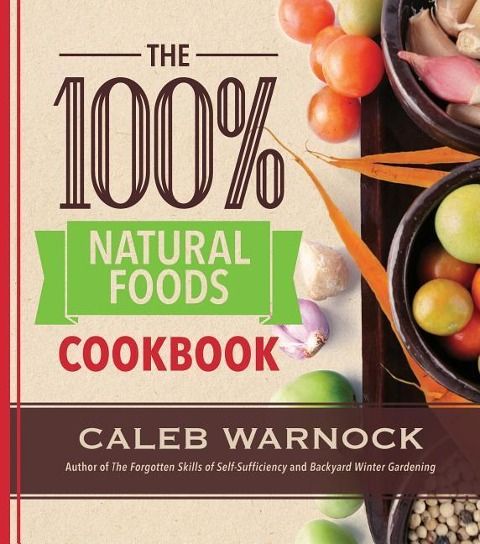 Produktbild: The 100 Percent Natural Foods Cookbook