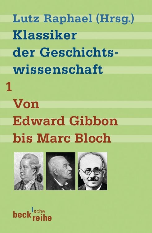 Produktbild: Klassiker der Geschichtswissenschaft Bd. 1: Von Edward Gibbon bis Marc Bloch