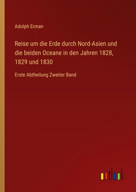 Produktbild: Reise um die Erde durch Nord-Asien und die beiden Oceane in den Jahren 1828, 1829 und 1830