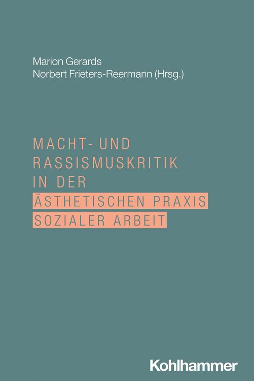 Produktbild: Macht- und Rassismuskritik in der &auml;sthetischen Praxis Sozialer Arbeit