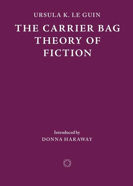 Produktbild: The Carrier Bag Theory of Fiction
