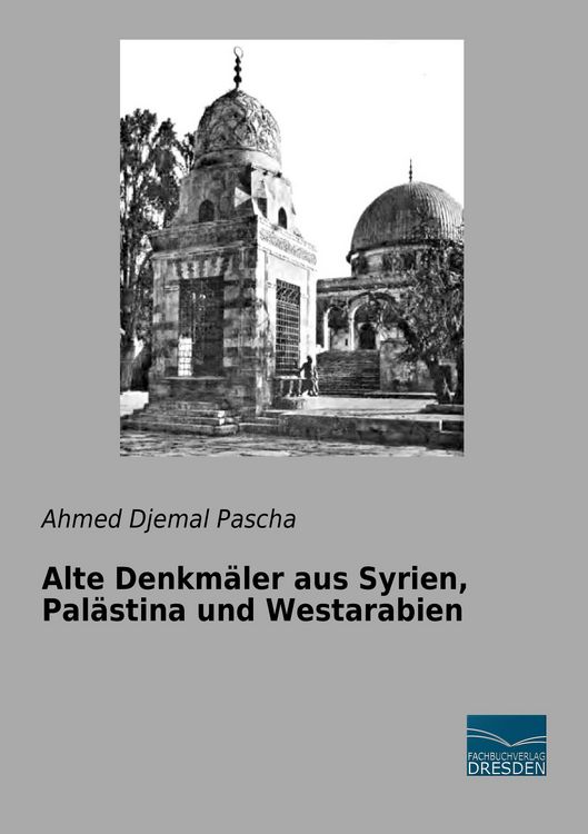 Produktbild: Alte Denkm&auml;ler aus Syrien, Pal&auml;stina und Westarabien
