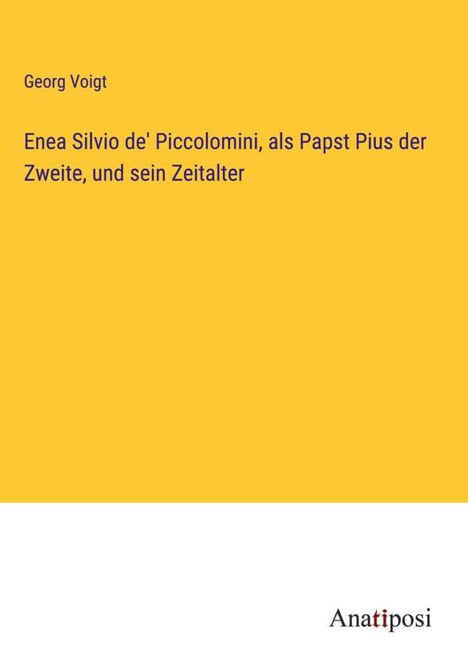 Produktbild: Enea Silvio de' Piccolomini, als Papst Pius der Zweite, und sein Zeitalter