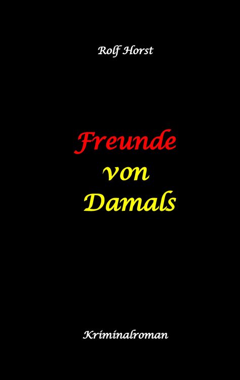 Produktbild: Freunde von Damals: Autismus, Befangenheit, Drogenhandel, Erpressung, Verrat, Betrug, Fremdgehen, Alleingang, Mord, Einbruch, Wut, Intuition, Sp&uuml;rsinn
