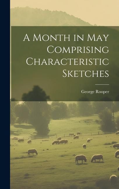 Produktbild: A Month in May Comprising Characteristic Sketches