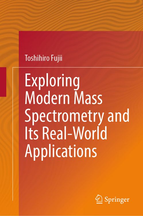 Produktbild: Exploring Modern Mass Spectrometry and Its Real-World Applications