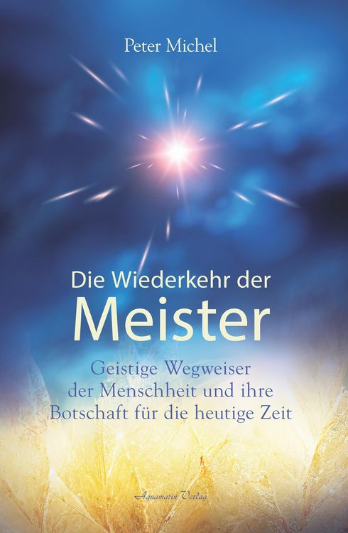 Produktbild: Die Wiederkehr der Meister: Geistige Wegbegleiter der Menschheit und ihre Botschaft f&uuml;r die heutige Zeit