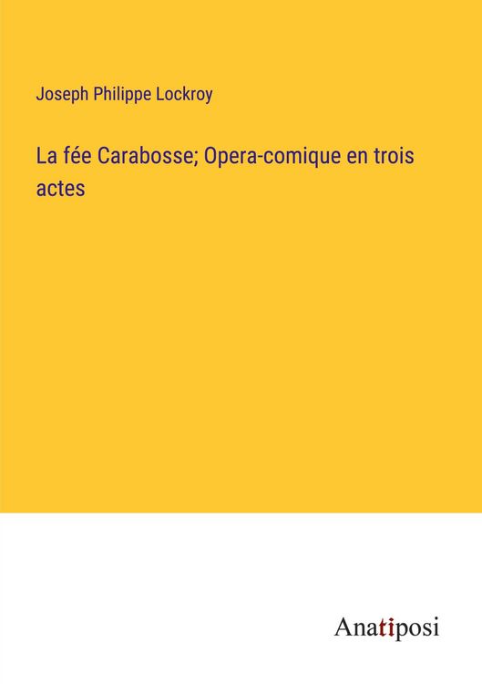 Produktbild: La f&eacute;e Carabosse; Opera-comique en trois actes