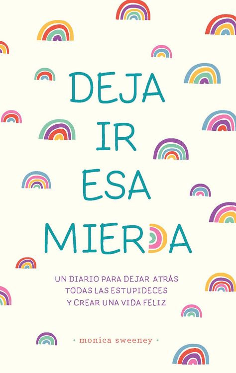 Produktbild: Deja IR ESA Mier*a: Un Diario Para Dejar Atr&aacute;s Todas Las Estupideces Y Crear Una Vida Feliz / Let That Sh*t Go