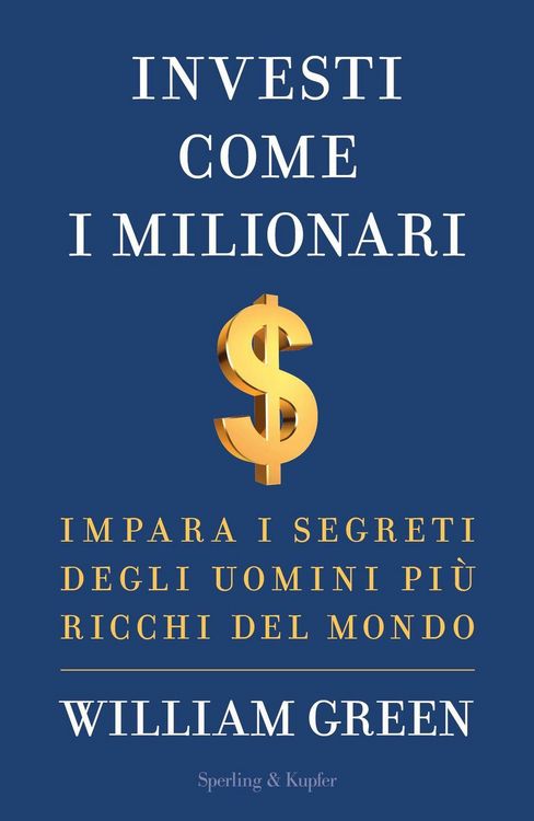 Produktbild: Investi come i milionari. Impara i segreti degli uomini pi&ugrave; ricchi del mondo