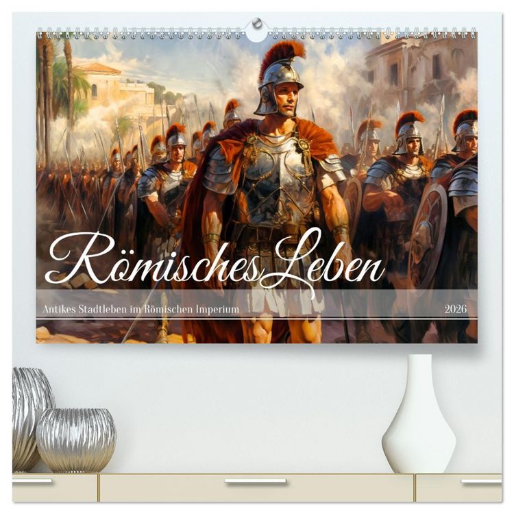 Produktbild: R&ouml;misches Leben - Antikes Stadtleben im R&ouml;mischen Imperium (hochwertiger Premium Wandkalender 2026 DIN A2 quer), Kunstdruck in Hochglanz
