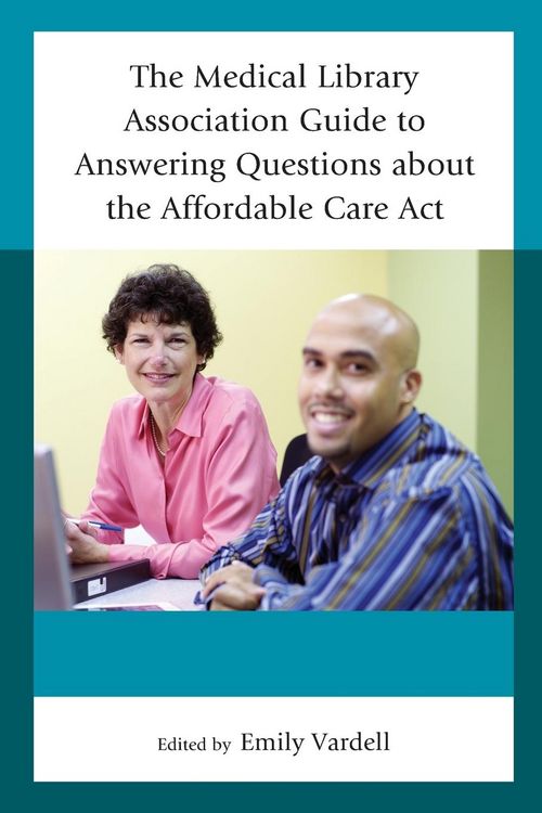 Produktbild: Medical Library Association Guide to Answering Questions about the Affordable Care Act