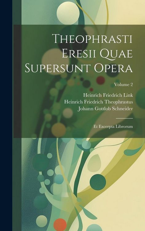 Produktbild: Theophrasti Eresii Quae Supersunt Opera: Et Excerpta Librorum; Volume 2
