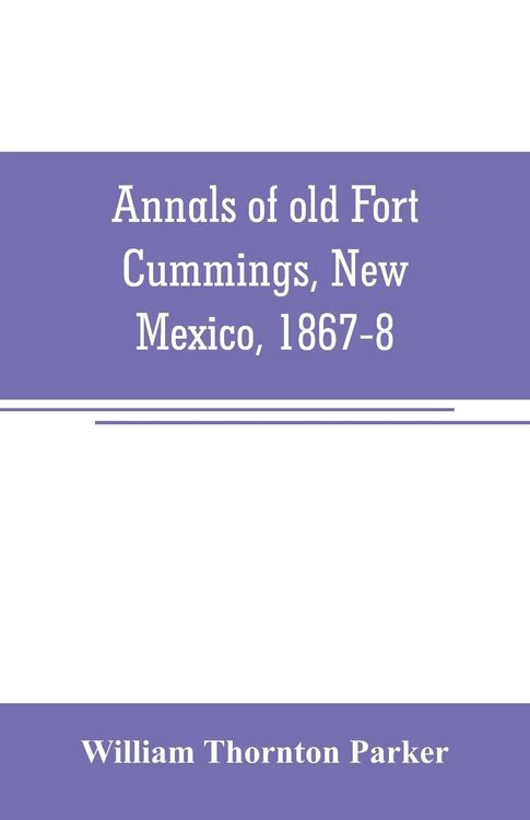 Produktbild: Annals of old Fort Cummings, New Mexico, 1867-8