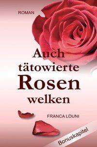 Produktbild: Auch t&auml;towierte Rosen welken