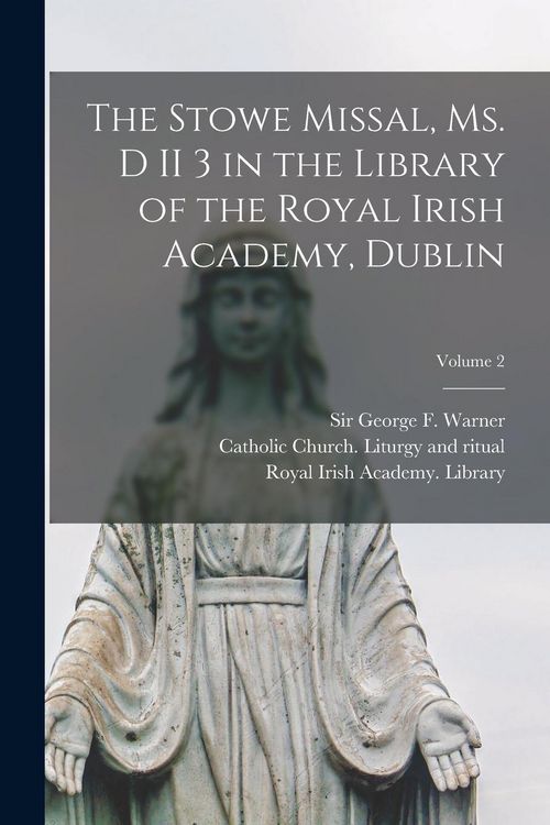 Produktbild: The Stowe missal, ms. D II 3 in the library of the Royal Irish Academy, Dublin; Volume 2
