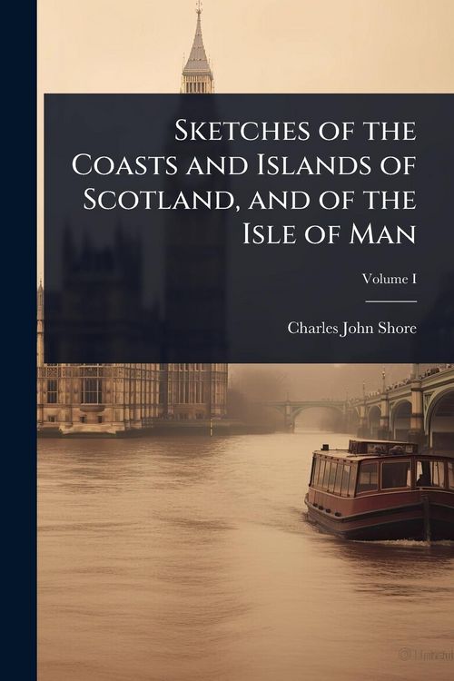 Produktbild: Sketches of the Coasts and Islands of Scotland, and of the Isle of Man