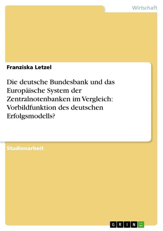 Produktbild: Die deutsche Bundesbank und das Europ&auml;ische System der Zentralnotenbanken im Vergleich: Vorbildfunktion des deutschen Erfolgsmodells?