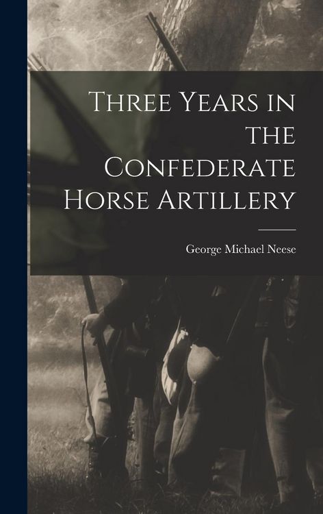 Produktbild: Three Years in the Confederate Horse Artillery