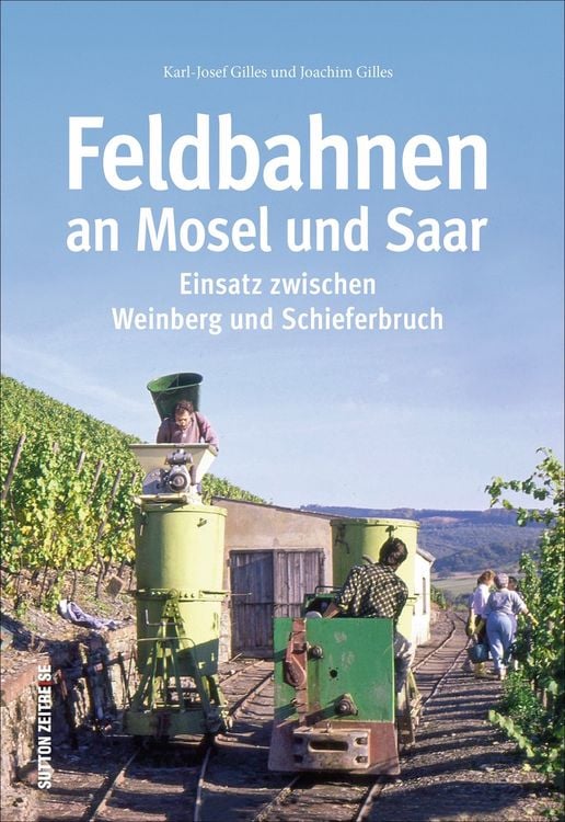 Bild vom Artikel Feldbahnen an Mosel und Saar vom Autor Joachim Gilles
