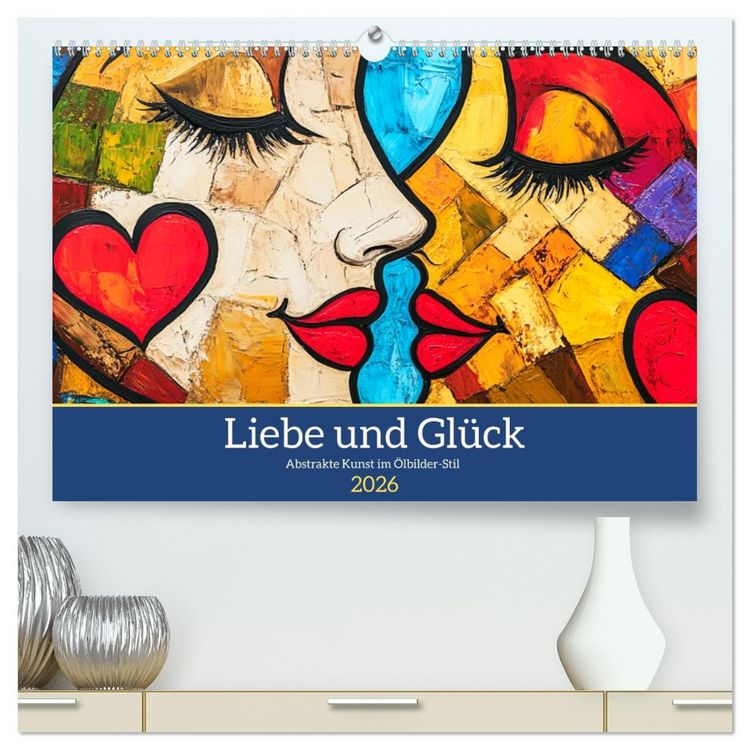 Produktbild: Liebe und Gl&uuml;ck. Abstrakte Kunst im &Ouml;lbilder-Stil (hochwertiger Premium Wandkalender 2026 DIN A2 quer), Kunstdruck in Hochglanz