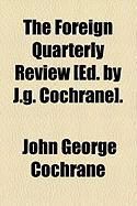 Produktbild: The Foreign Quarterly Review [Ed. by J.G. Cochrane].