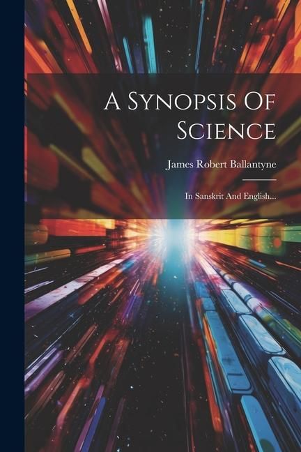 Produktbild: A Synopsis Of Science: In Sanskrit And English...
