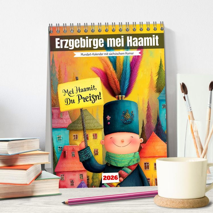 Produktbild: Erzgebirge mei Haamit - Mundart-Kalender mit s&auml;chsischem Humor (Tischkalender 2026 DIN A5 hoch), CALVENDO Monatskalender