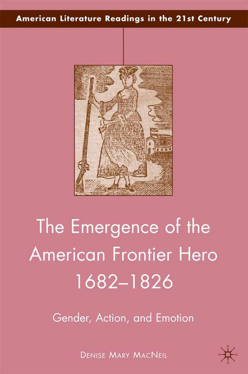 Produktbild: The Emergence of the American Frontier Hero 1682&ndash;1826