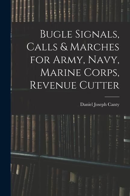 Produktbild: Bugle Signals, Calls & Marches for Army, Navy, Marine Corps, Revenue Cutter