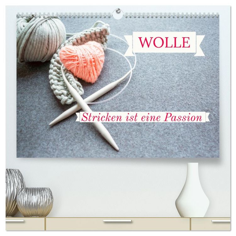 Produktbild: WOLLE Stricken ist eine Passion (hochwertiger Premium Wandkalender 2026 DIN A2 quer), Kunstdruck in Hochglanz