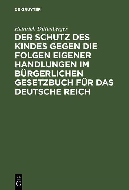 Produktbild: Der Schutz des Kindes gegen die Folgen eigener Handlungen im B&uuml;rgerlichen Gesetzbuch f&uuml;r das Deutsche Reich