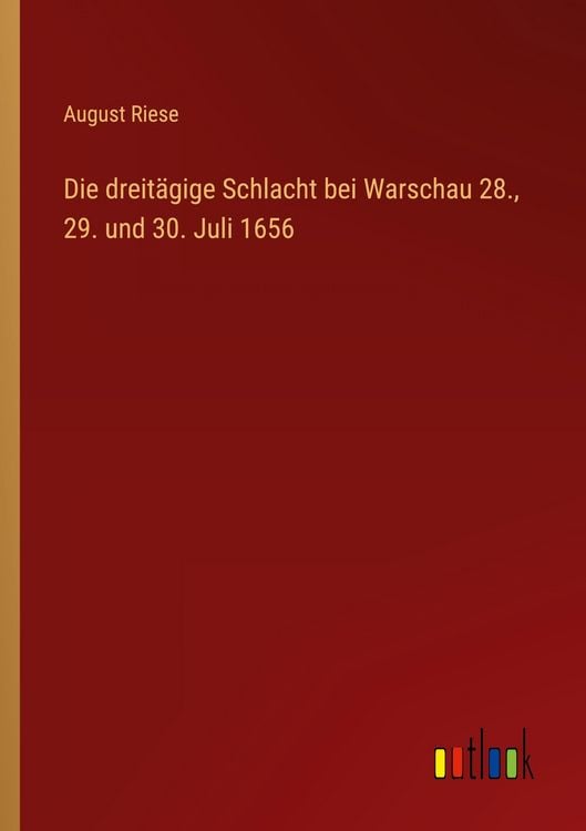 Produktbild: Die dreit&auml;gige Schlacht bei Warschau 28., 29. und 30. Juli 1656