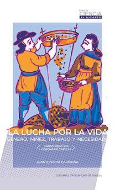 Produktbild: La lucha por la vida : g&eacute;nero, ni&ntilde;ez, trabajo y necesidad : largo siglo XVII, Corona de Castilla