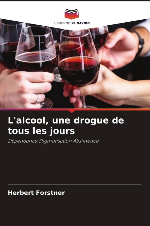 Produktbild: L'alcool, une drogue de tous les jours