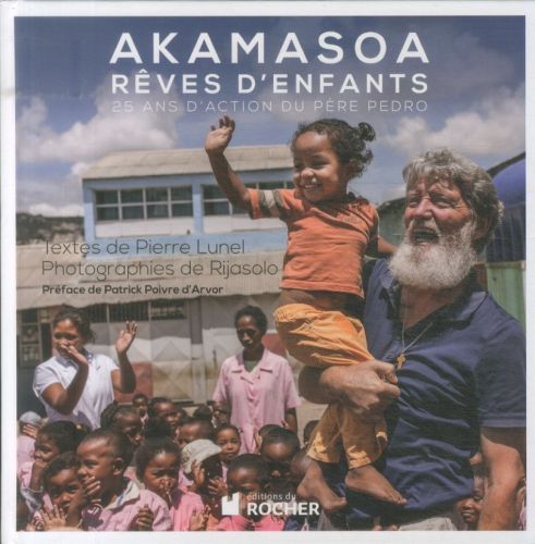 Produktbild: Akamasoa : r&ecirc;ves d'enfants : 25 ans d'action du p&egrave;re Pedro