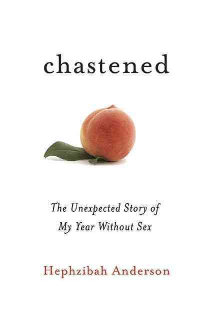 Produktbild: Chastened: The Unexpected Story of My Year Without Sex