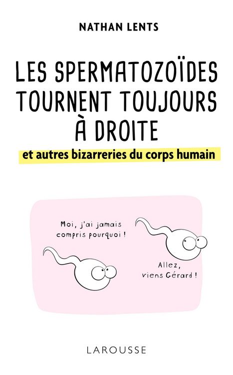 Produktbild: Les spermatozo&iuml;des tournent toujours &agrave; droite et autres bizarreries du corps humain
