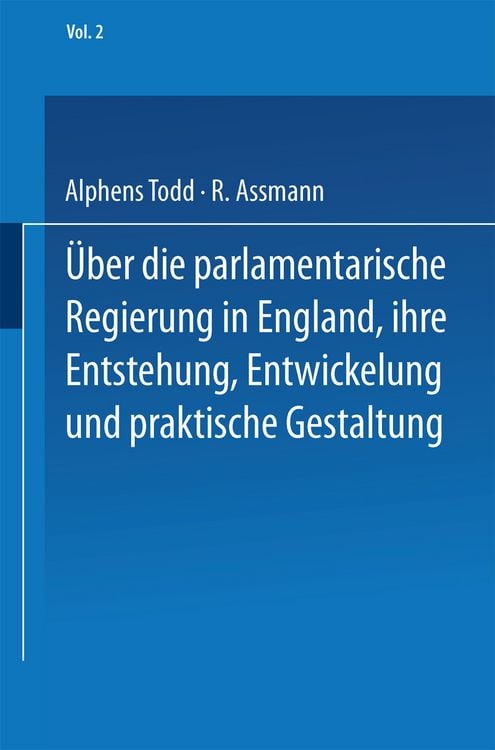Produktbild: Ueber die parlamentarische Regierung in England, ihre Entstehung, Entwickelung und praktische Gestaltung