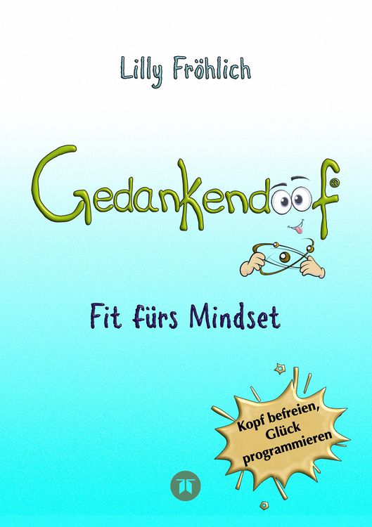 Produktbild: Gedankendoof - Der Ratgeber f&uuml;r mentale St&auml;rke: Gedanken verstehen, negative Muster l&ouml;sen, Glaubenss&auml;tze &auml;ndern & endlich befreit und gl&uuml;cklich leben
