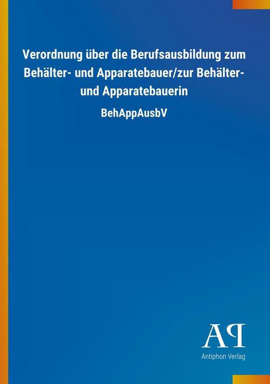 Produktbild: Verordnung &uuml;ber die Berufsausbildung zum Beh&auml;lter- und Appar