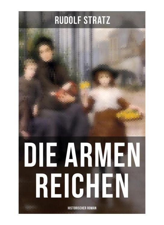 Produktbild: Die armen Reichen: Historischer Roman