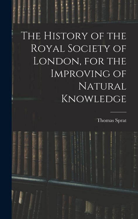 Produktbild: The History of the Royal Society of London, for the Improving of Natural Knowledge