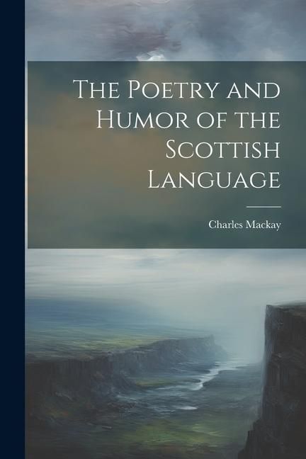 Produktbild: The Poetry and Humor of the Scottish Language