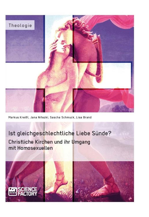 Produktbild: Ist gleichgeschlechtliche Liebe S&uuml;nde? Christliche Kirchen und ihr Umgang mit Homosexuellen