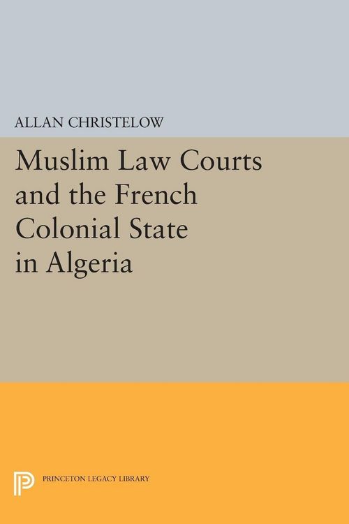Produktbild: Muslim Law Courts and the French Colonial State in Algeria