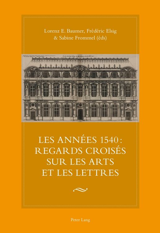 Produktbild: Les ann&eacute;es 1540 : regards crois&eacute;s sur les arts et les lettres