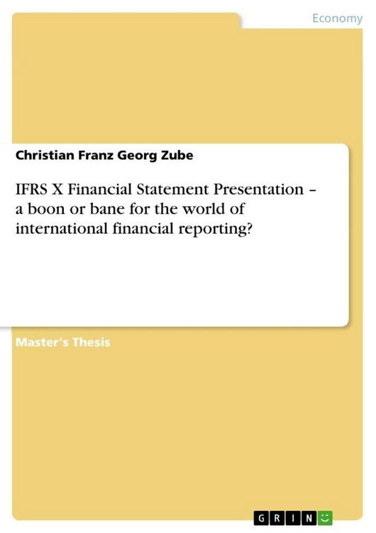 Produktbild: IFRS X Financial Statement Presentation - a boon or bane for the world of international financial reporting?